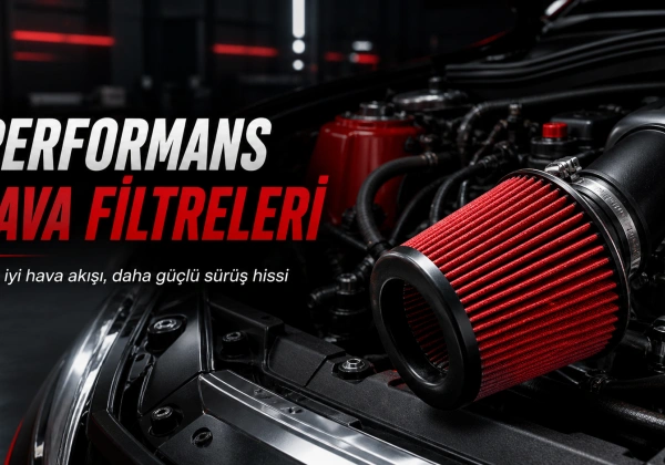 Performans Hava Filtresi Nedir? Ne İşe Yarar?